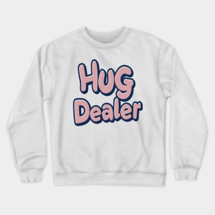 hug dealer Crewneck Sweatshirt